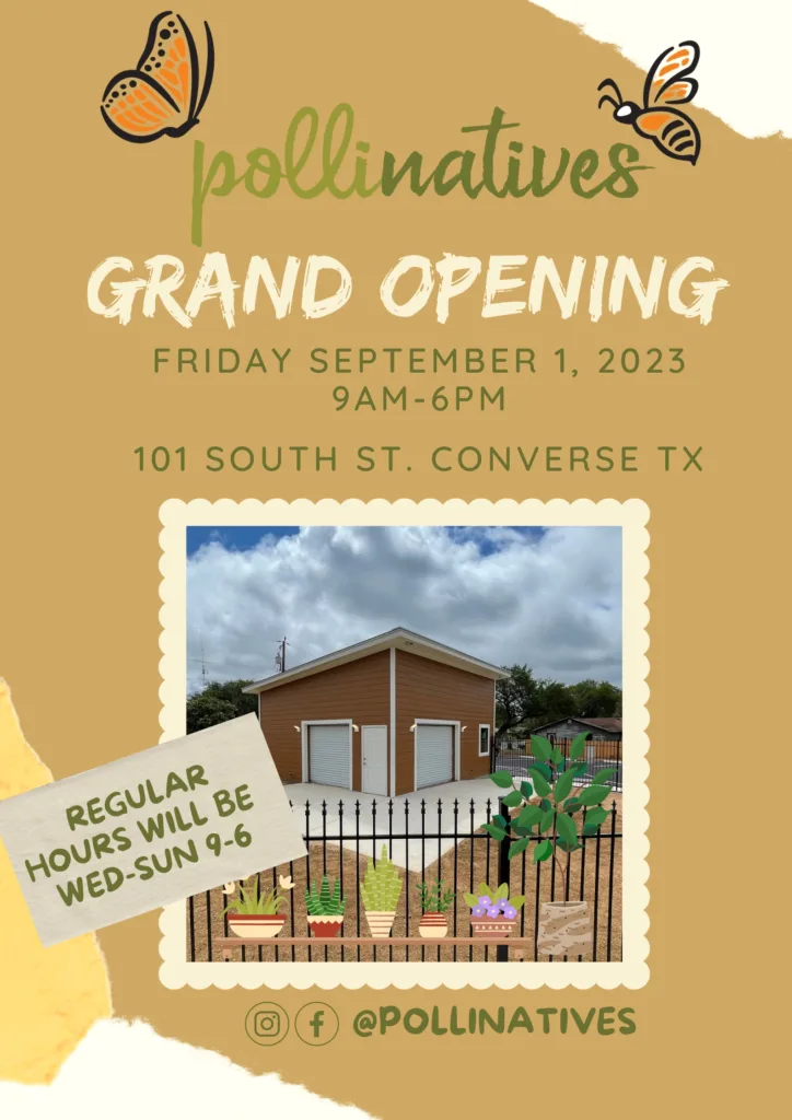 Pollinatives Grand Opening Friday, September 1, 2023, 9am-6pm, 101 South Street, Converse, TX